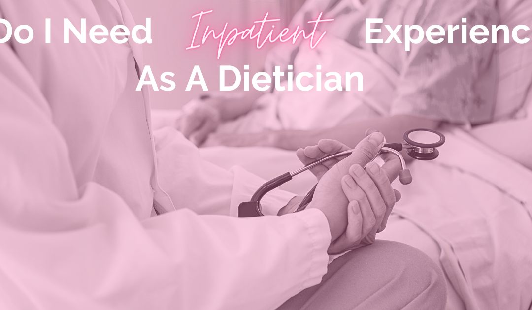 Do I NEED inpatient experience as dietitian?