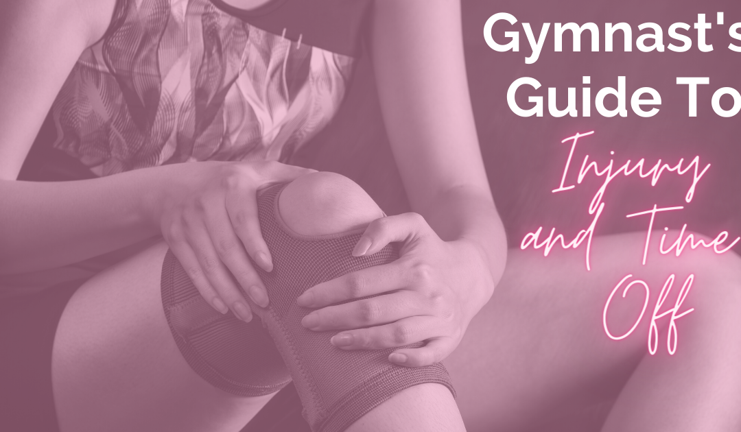 Gymnast’s Guide to Injury & Time Off