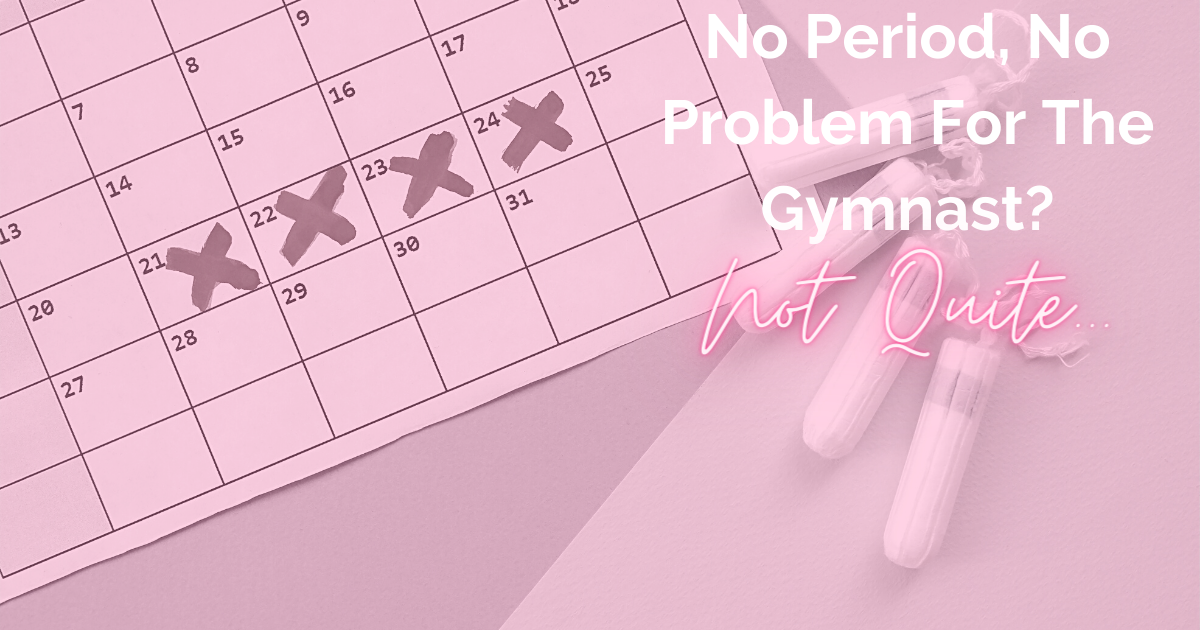 No Period, No Problem For the gymnast not quite