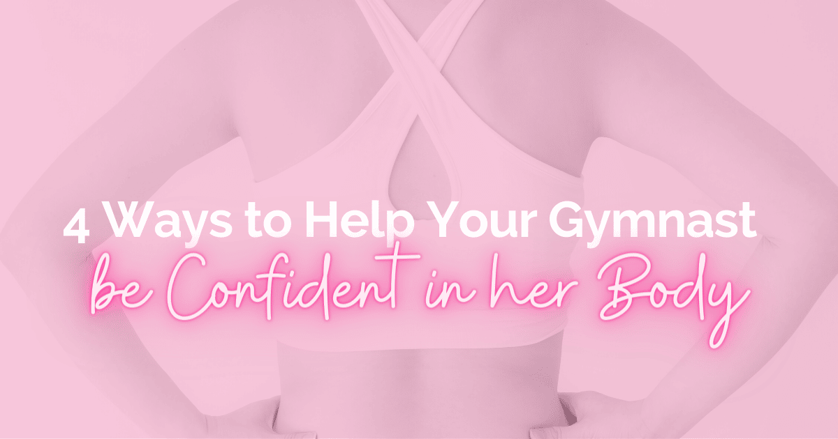 4 ways to help your gymnast be confident in her body