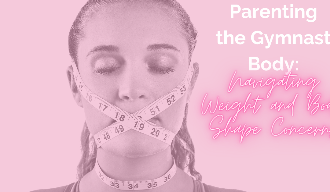 Parenting the Gymnast Body: Navigating Weight and Body Shape Concerns