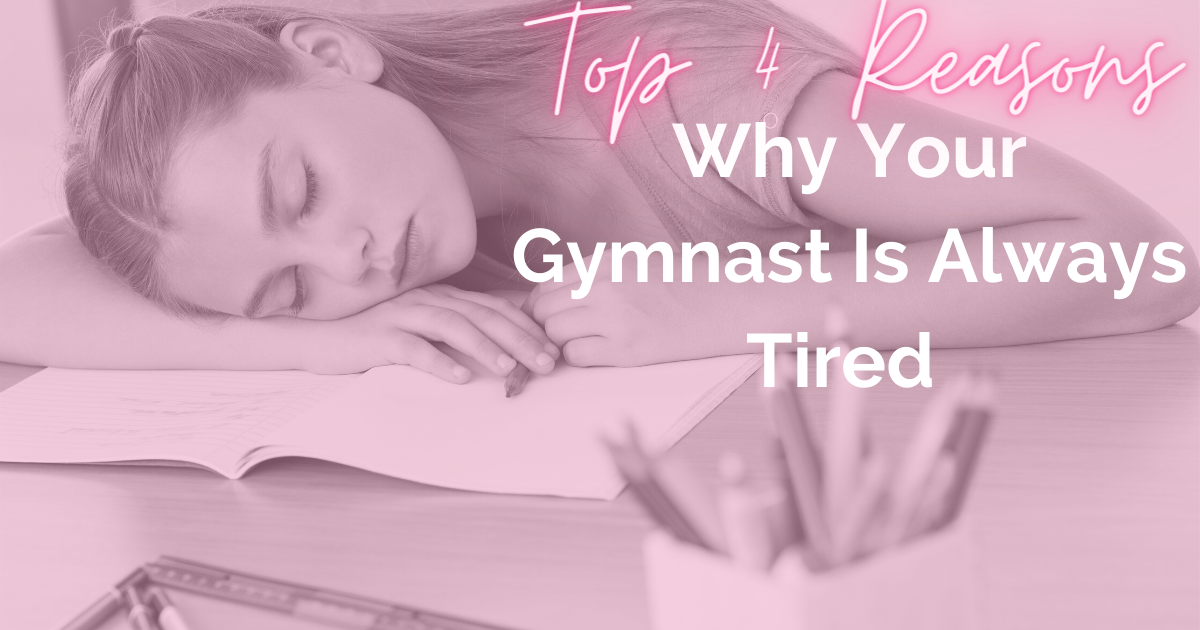 Top 4 Reasons Why Your Gymnast Is Always Tired