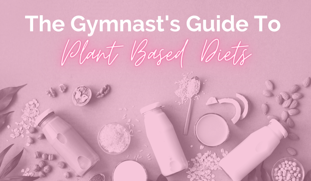 The Gymnast’s Guide to Plant-Based Diets