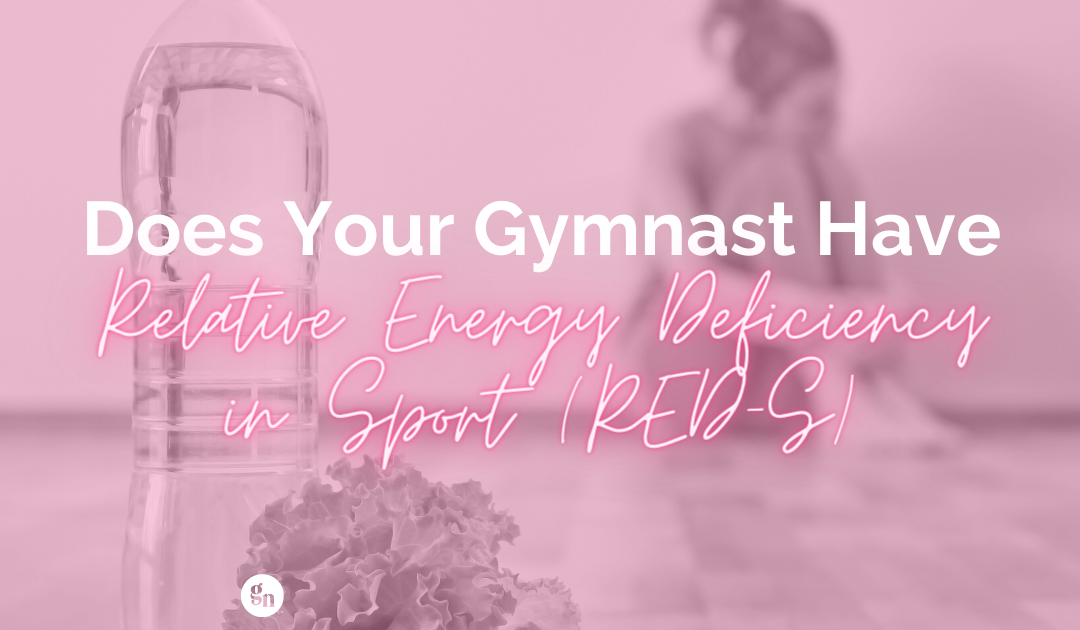 Does Your Gymnast Have Relative Energy Deficiency in Sport (RED-S)?