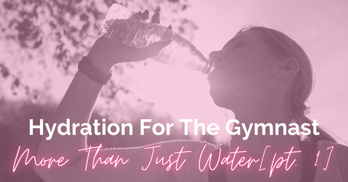 Hydration for the Gymnast- More than just water [Part 1]