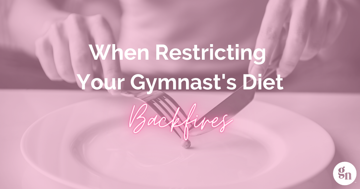 When Restricting Your Gymnast's Diet Backfires
