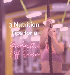 3 Nutrition Tips for a Productive Off Season (1)
