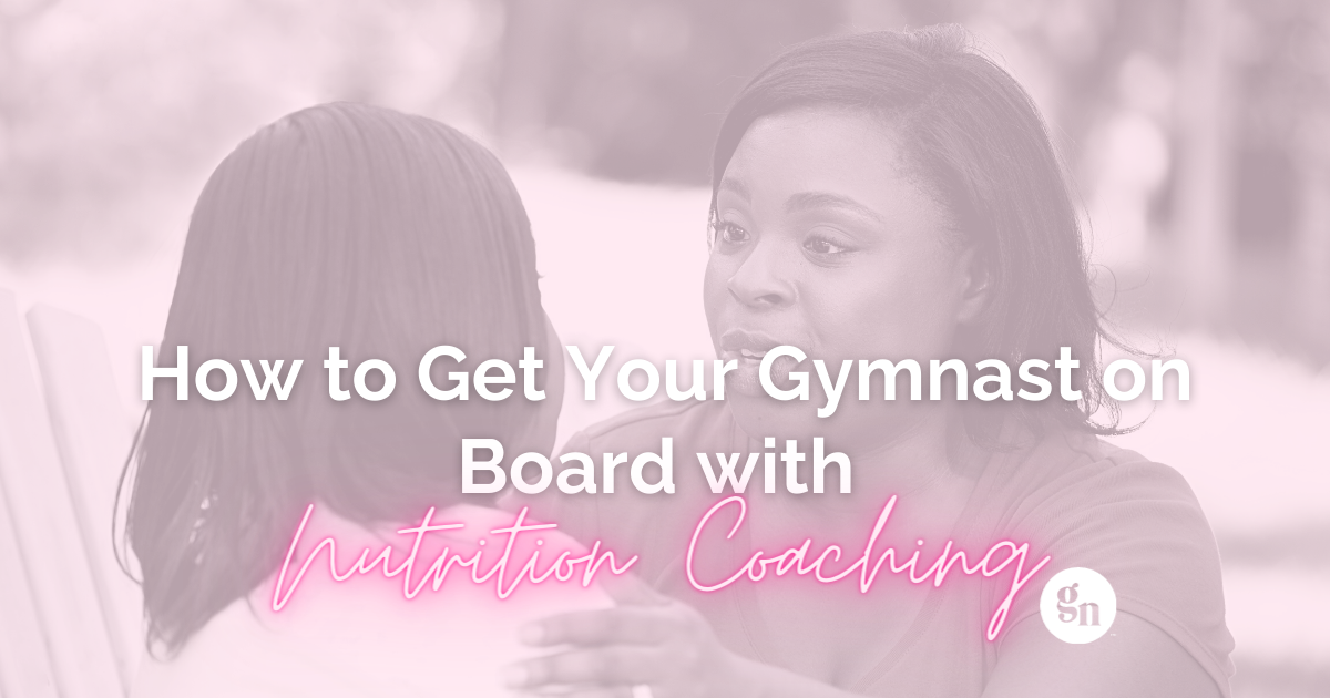 How to Get Your Gymnast on Board with Nutrition Coaching