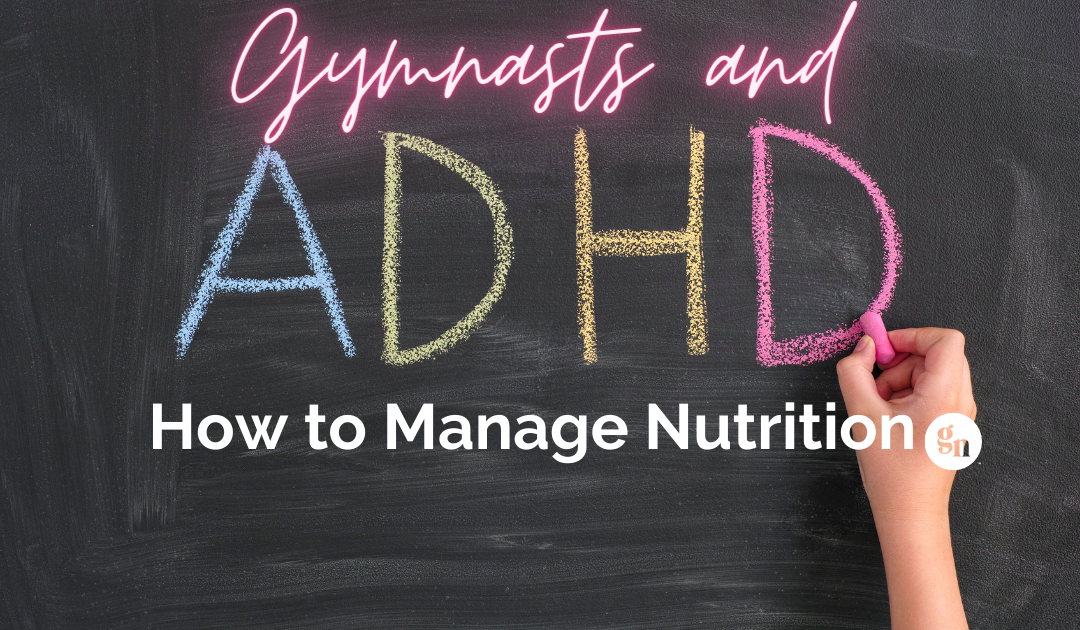 Gymnasts and ADHD: What you Must Know about Nutrition
