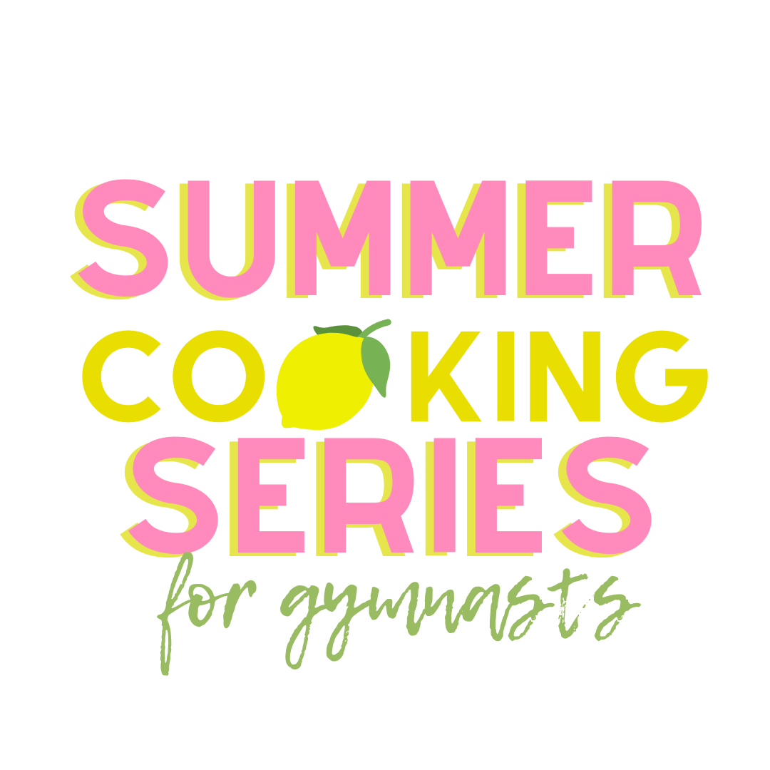 Summer Cooking Series for Gymnasts