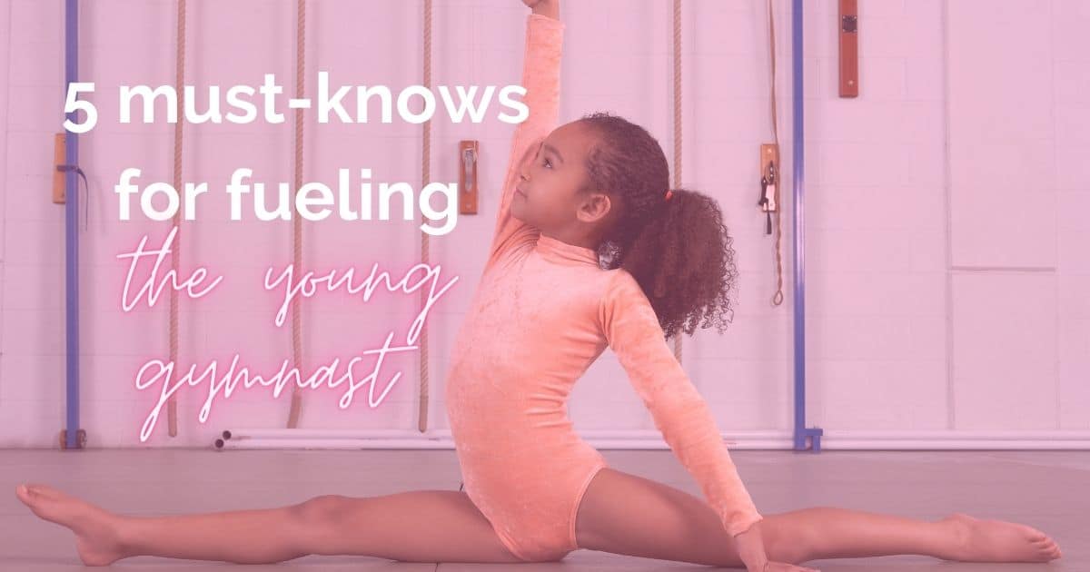 5 must-knows for fueling the young gymnast  (1)