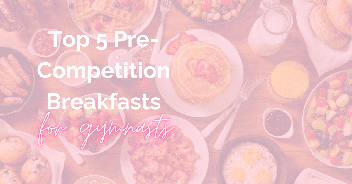 Top 5 Pre Competition Breakfasts for Gymnasts (2)