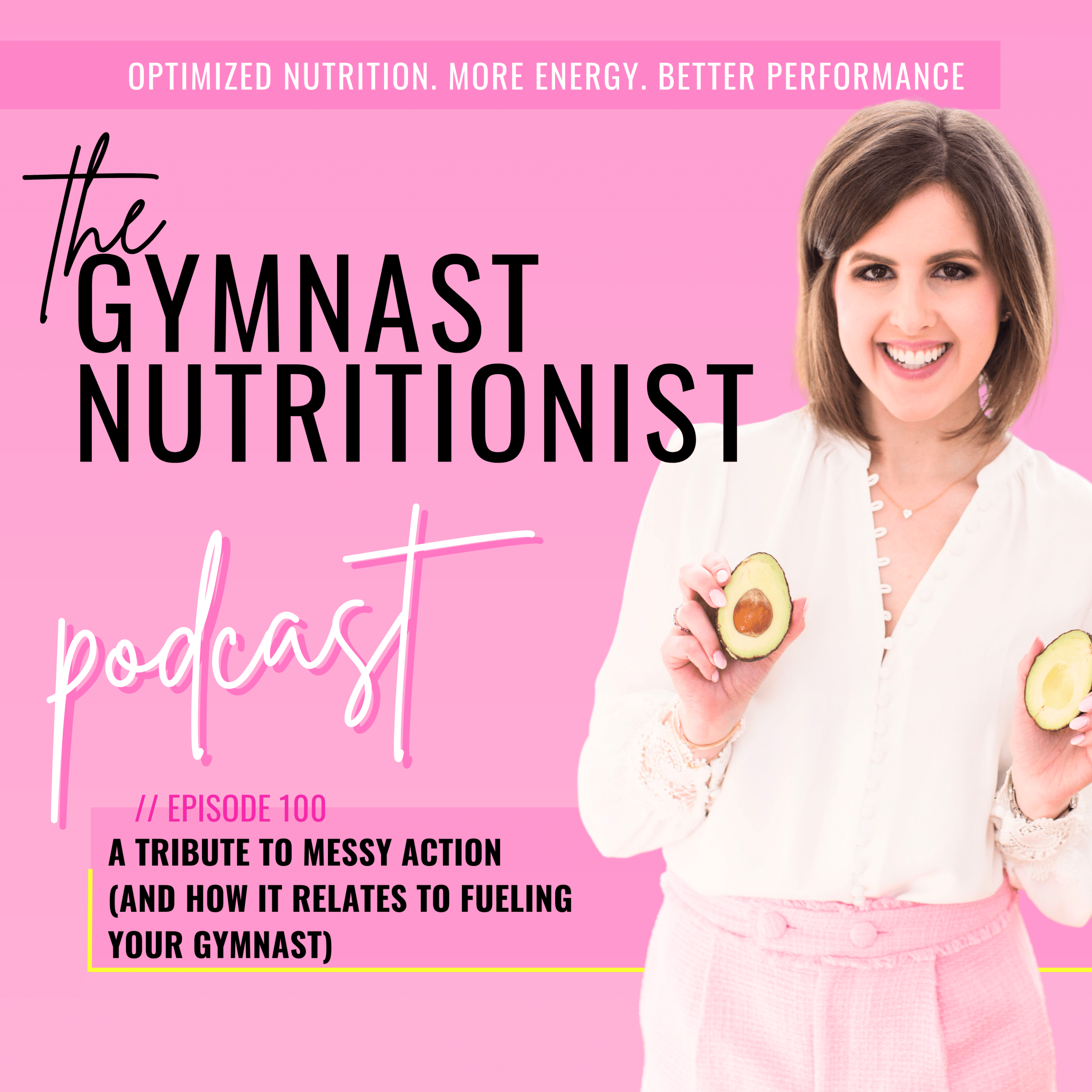 Episode 100: A tribute to messy action (and how it relates to fueling your gymnast)