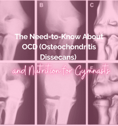 The Need-to-Know About OCD (Osteochondritis Dissecans) and Nutrition for Gymnasts
